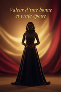 Valeur d'une bonne et vraie épouse